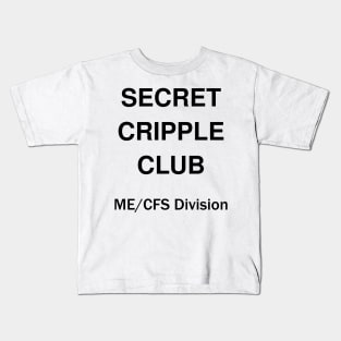 Secret Cripple Club (ME/CFS) Kids T-Shirt